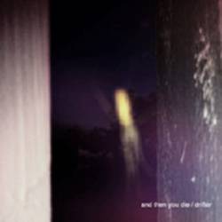 And Then You Die : The Drifter - Death Knell